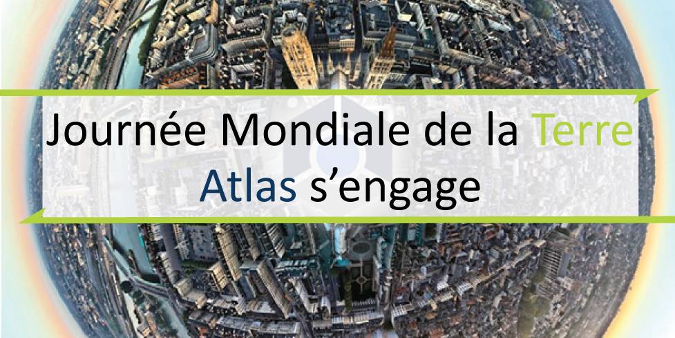 Journée Mondiale de la Terre 2022, ATLAS s'engage !